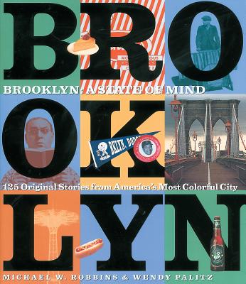 Brooklyn: A State of Mind - Palitz, Wendy, and Robbins, Michael W, Dr.