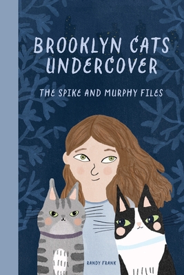 Brooklyn Cats Undercover: The Spike and Murphy Files - Frank, Randy
