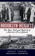 Brooklyn Heights: The Rise, Fall and Rebirth of America's First Suburb