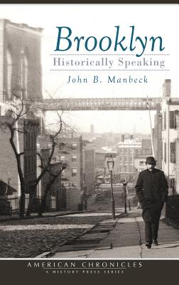 Brooklyn: Historically Speaking - Manbeck, John B, Professor