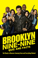 Brooklyn Nine-Nine Quiz and Facts: Get Ready to Discover Amazing Facts and Everythings Related: Brooklyn Nine-Nine Trivia