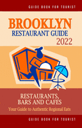 Brooklyn Restaurant Guide 2022: Your Guide to Authentic Regional Eats in Brooklyn, New York (Restaurant Guide 2022)