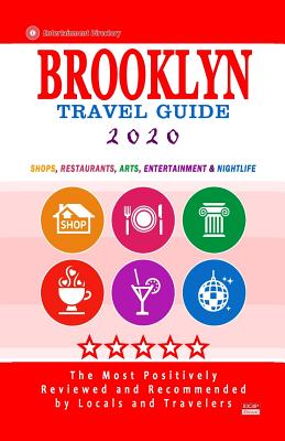 Brooklyn Travel Guide 2020: Shops, Arts, Entertainment and Good Places to Drink and Eat in Brooklyn (Travel Guide 2020) - Goldstein, Robert D