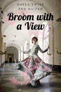 Broom with a View - Naifeh, Ted, MR, and Twist, Gayla