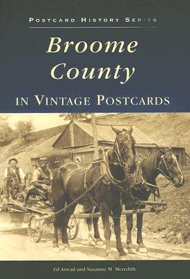 Broome County in Vintage Postcards - Aswad, Ed, and Meredith, Suzanne M