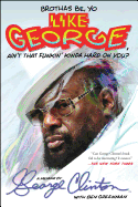 Brothas Be, Yo Like George, Ain't That Funkin' Kinda Hard on You?: A Memoir