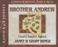 Brother Andrew: God's Secret Agent - Benge, Janet, and Benge, Geoff, and Gregory, Tim (Read by)