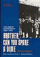 Brother, Can You Spare a Dime?: The Great Depression of 1929-1933 - Meltzer, Milton