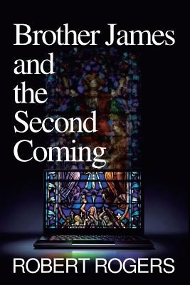 Brother James and the Second Coming - Rogers, Robert