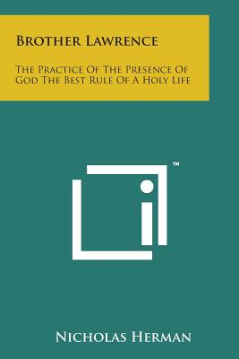 Brother Lawrence: The Practice of the Presence of God the Best Rule of a Holy Life - Herman, Nicholas