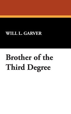 Brother of the Third Degree - Garver, Will L