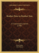 Brother Peter to Brother Tom: An Expostulatory Epistle (1788)