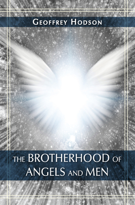 Brotherhood of Angels & Men - Hodson, Geoffrey, and Besant, Annie (Foreword by)