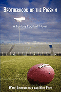 Brotherhood of the Pigskin: A Fantasy Football Novel