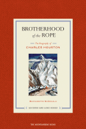 Brotherhood of the Rope: The Biography of Charles Houston - McDonald, Bernadettle