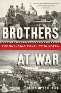 Brothers at War: The Unending Conflict in Korea