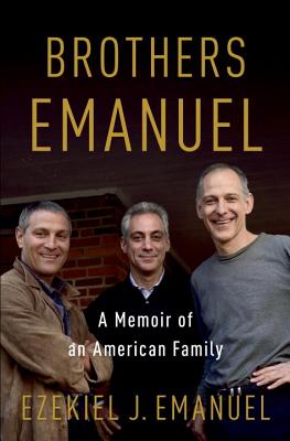 Brothers Emanuel: A Memoir of an American Family - Emanuel, Ezekiel J