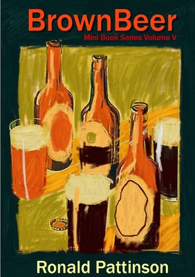 Brown Beer - Pattinson, Ronald