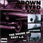 Brown Eyed Soul: The Sound of East L.A., Vol. 1