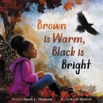 Brown Is Warm, Black Is Bright - Thomson, Sarah L