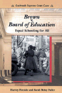 Brown V. Board of Education: Equal Schooling for All - Fireside, Harvey, and Fuller, Sarah Betsy