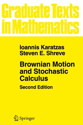 Brownian Motion and Stochastic Calculus - Karatzas, Ioannis, and Shreve, Steven