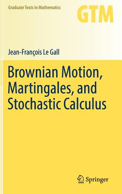 Brownian Motion, Martingales, and Stochastic Calculus - Le Gall, Jean-Franois