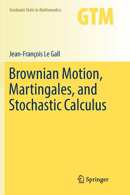 Brownian Motion, Martingales, and Stochastic Calculus - Le Gall, Jean-Franois
