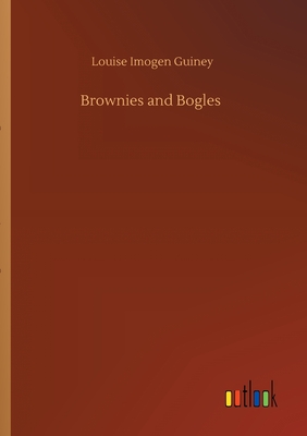 Brownies and Bogles - Guiney, Louise Imogen