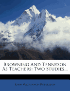 Browning and Tennyson as Teachers: Two Studies