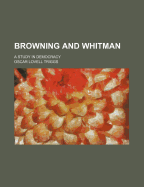 Browning and Whitman a Study in Democracy
