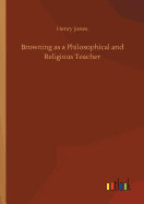 Browning as a Philosophical and Religious Teacher