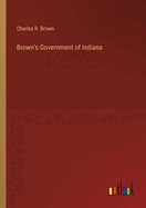 Brown's Government of Indiana