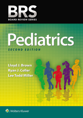Brs Pediatrics - Brown, Lloyd J, MD, and Coller, Ryan J, Dr., MD, MPH, Faap, and Miller, Lee Todd, MD, Faap