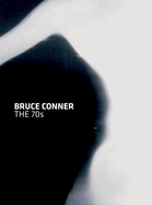 Bruce Conner: The 70s: Painting, Drawing, Film