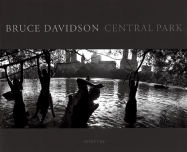 Bruce Davidson: Central Park - Davidson, Bruce (Photographer), and Rogers, Elizabeth Barlow (Contributions by), and Winn, Marie (Text by)