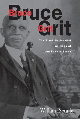 Bruce Grit: The Black Nationalist Writings of - Seraile, William