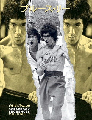 Bruce Lee ETD Scrapbook sequences Vol 7 - Baker, Ricky (Compiled by), and Hollingsworth, Timothy (Designer)