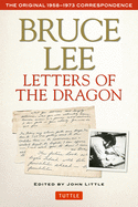 Bruce Lee Letters of the Dragon: The Original 1958-1973 Correspondence