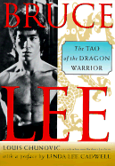 Bruce Lee: The Tao of the Dragon Warrior