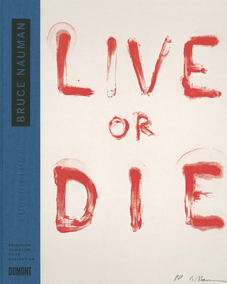 Bruce Nauman: Live or Die: Collector's Choice Vol. 10 - Nauman, Bruce, and Blume, Eugen (Text by)