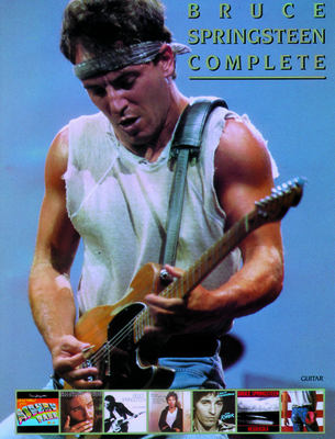 Bruce Springsteen -- Complete: Guitar/Vocal/Chords - Springsteen, Bruce