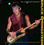 Bruce Springsteen: The Illustrated Biography