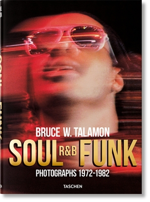 Bruce W. Talamon. Soul. R&B. Funk. Photographs 1972-1982 - Cleage, Pearl, and Golden, Reuel (Editor), and Talamon, Bruce W. (Photographer)