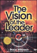 Bruce Wilkinson: The Vision of the Leader - 