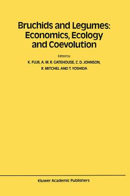 Bruchids and Legumes: Economics, Ecology and Coevolution: Proceedings of the Second International Symposium on Bruchids and Legumes (Isbl-2) Held at Okayama (Japan), September 6-9, 1989 - Fujii, K (Editor), and Gatehouse, A M R (Editor), and Johnson, C D (Editor)