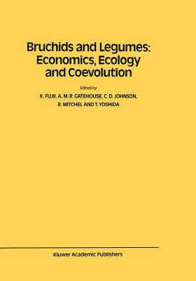 Bruchids and Legumes: Economics, Ecology and Coevolution: Proceedings of the Second International Symposium on Bruchids and Legumes (ISBL-2) held at Okayama (Japan), September 6-9, 1989 - Fujii, K. (Editor), and Gatehouse, A.M.R. (Editor), and Johnson, C.D. (Editor)