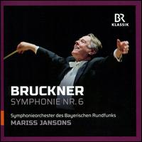 Bruckner: Symphonie Nr. 6 - Vera Baur (lektorat); Bavarian Radio Symphony Orchestra; Mariss Jansons (conductor)