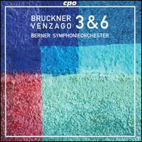 Bruckner: Symphonies Nos. 3 & 6 - Berner Symphonieorchester; Mario Venzago (conductor)
