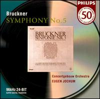 Bruckner: Symphony No. 5 - Royal Concertgebouw Orchestra; Eugen Jochum (conductor)